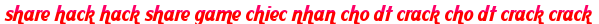 share hack hack share game chiec nhan cho dt crack cho dt crack crack moi